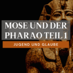20. Mose und der Pharao – Teil 1