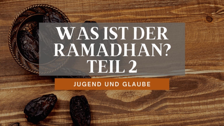 Was ist der Ramadhan – Teil 2