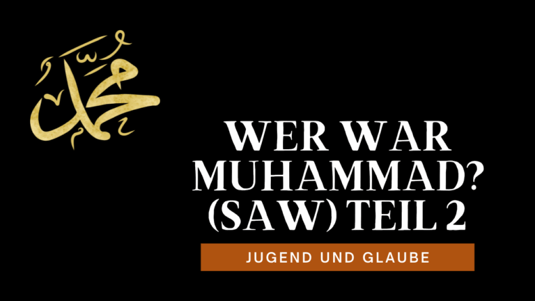 Wer war Muhammad SAW – Teil 2